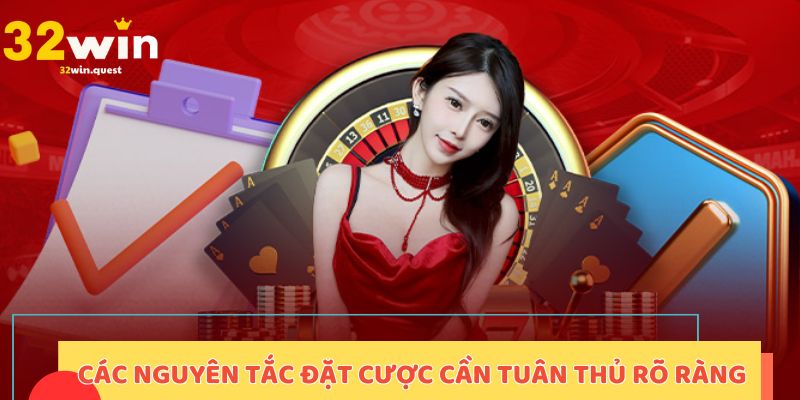 Các nguyên tắc đặt cược cần tuân thủ rõ ràng