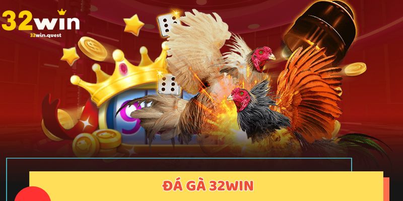Đá gà 32WIN