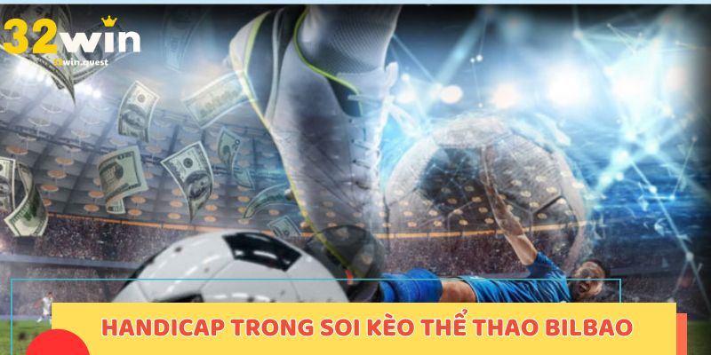 Handicap trong soi kèo thể thao Bilbao