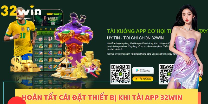 Hoàn tất cài đặt thiết bị khi tải app 32win