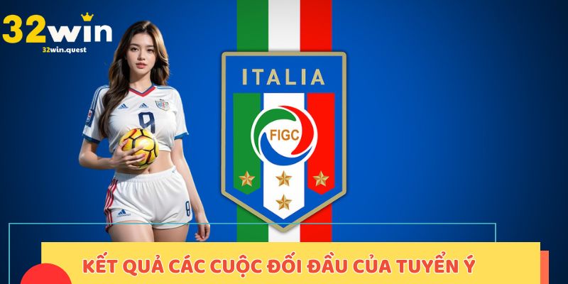 Kết quả các cuộc đối đầu gần đây của đội tuyển Ý