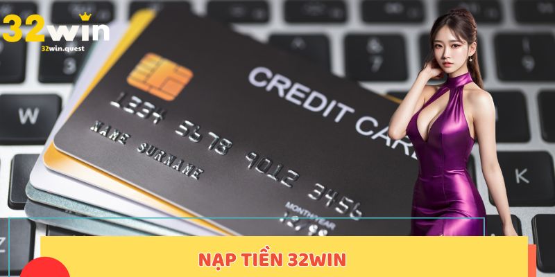 Nạp tiền 32WIN