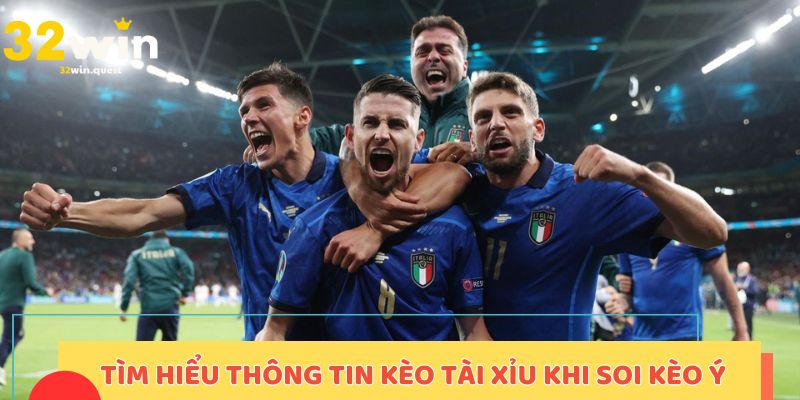 Tìm hiểu thông tin kèo tài xỉu khi soi kèo Ý